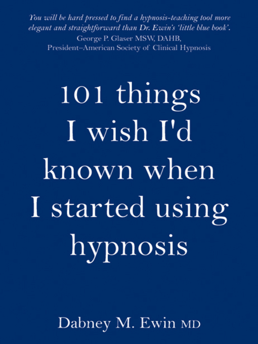 Title details for 101 Things I Wish I'd Known When I Started Using Hypnosis by Dabney Ewin - Available